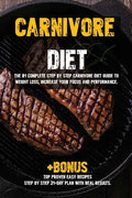 Carnivore diet: The #1 Beginners Guide to Weight loss, Increase Focus, Energy, Fight High Blood Pressure, Diabetes or Heal Digestive System. - Paperback