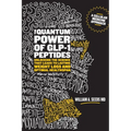 The Quantum Power of GLP-1 Peptides: Unlocking the Science that Leads to Lasting Weight Loss and Optimal Healthspan - Paperback